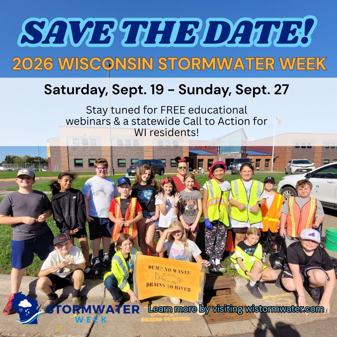 Save The Date for WI Stormwater Week, Sept. 19-27, 2026. Stay tuned for FREE educational webinars & a statewide call to action for WI residents.
